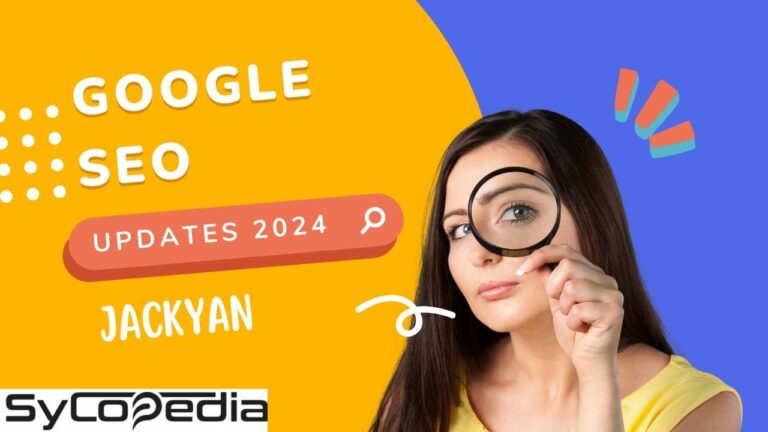 Google SEO Updates 2024 Jackyan